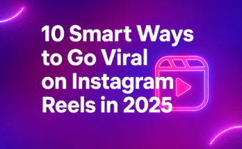 10 Smart Ways to Go Viral on Instagram Reels in 2025 (Pro Creator Secrets)