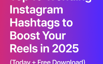 Top 10 Trending Instagram Hashtags to Boost Your Reels in 2025 Today
