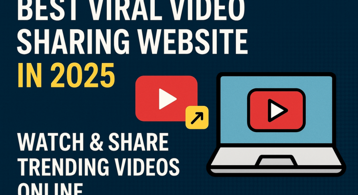 Best Viral Video Sharing Website in 2025 Watch & Share Trending Videos Online