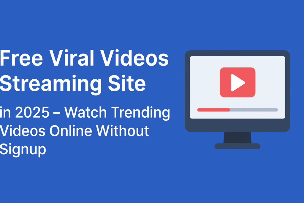 Free Viral Videos Streaming Site in 2025