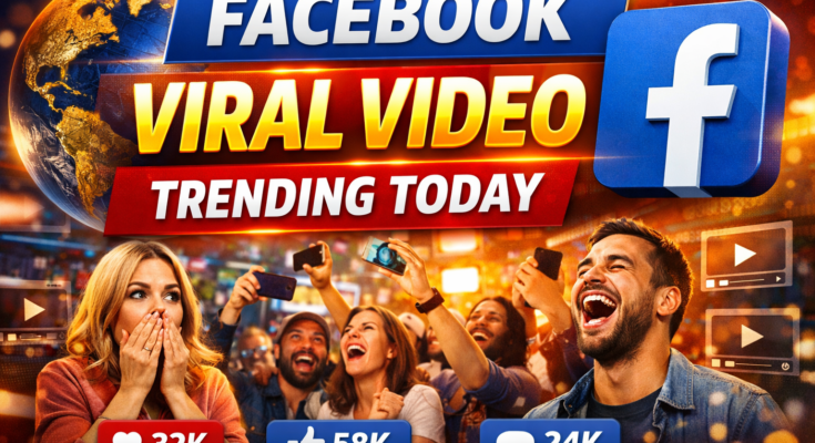 Facebook Viral Video Today Global Reactions, SEO, and Google Discover Optimization